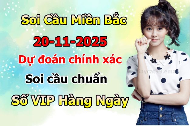 soi cầu xsmb 20/11/2025, soi cầu mb 20 11 2025, dự đoán xsmb 20-11-2025, btl mb 20 11 2025, dự đoán miền bắc 20/11/2025, chốt số mb 20 11 2025, soi cau mien bac 20-11-2025