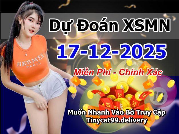 soi cầu xsmn 17 12 2025, soi cầu mn 17 12 2025, dự đoán xsmn 17/12/2025, btl mn 17 12 2025, dự đoán miền nam 17-12-2025, chốt số mn 17 12 2025, soi cau mien nam 17 12 2025
