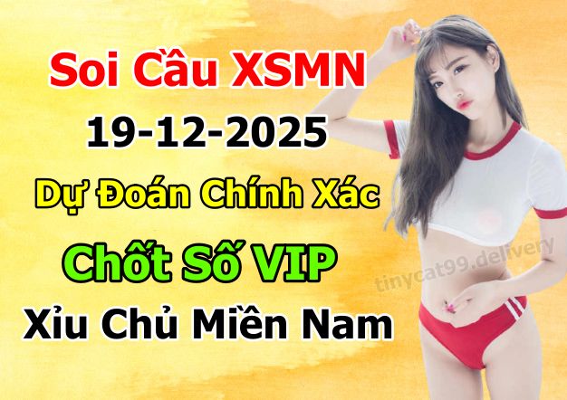 soi cầu xsmn 19-12-2025, soi cầu mn 19-12-2025, dự đoán xsmn 19-12-2025, btl mn 19-12-2025, dự đoán miền nam 19-12-2025, chốt số mn 19-12-2025, soi cau mien nam 19-12-2025