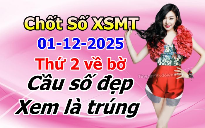 soi cầu xsmt 01 12 2025, soi cầu mt 01/12/2025, dự đoán xsmt 01-12-2025, btl mt 01 12 2025, dự đoán miền trung 01/12/2025, chốt số mt 01-12-2025, soi cau mien trung 01-12-2025