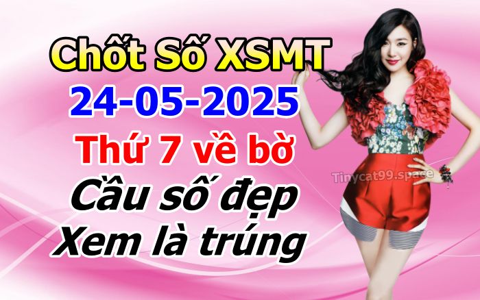 soi cầu xsmt 24-05-2025, soi cầu mt 24-05-2025, dự đoán xsmt 24-05-2025, btl mt 24-05-2025, dự đoán miền trung 24-05-2025, chốt số mt 24-05-2025, soi cau mien trung 24 05 2025