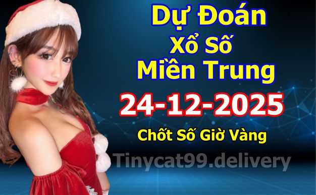 Soi cầu xsmt 24-12-2025, soi cầu mt 24-12-2025, dự đoán xsmt 24-12-2025, btl mt 24-12-2025, dự đoán miền trung 24-12-2025, chốt số mt 24-12-2025, soi cau mien trung 24 12 2025