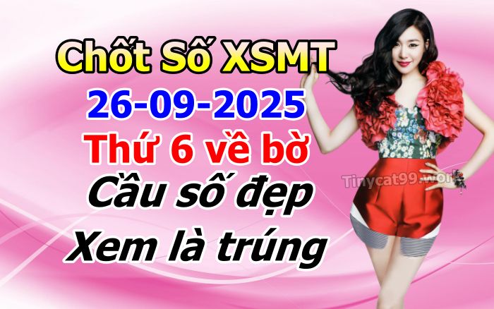 soi cầu xsmt 26-09-2025, soi cầu mt 26-09-2025, dự đoán xsmt 26-09-2025, btl mt 26-09-2025, dự đoán miền trung 26-09-2025, chốt số mt 26-09-2025, soi cau mien trung 26 09 2025