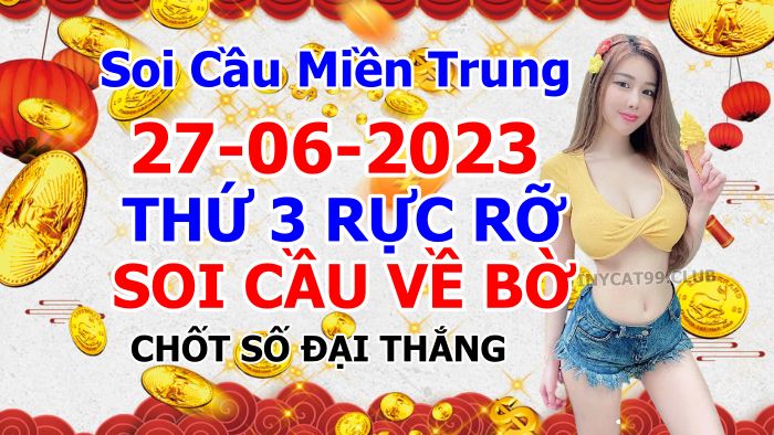 soi cầu xsmt 27 06 2023, soi cầu mt 27 06 23, dự đoán xsmt 27/06/2023, btl mt 27-06-2023, dự đoán miền trung 27-06-2023, chốt số mt 27 06 2023, soi cau mien trung 27/06/2023