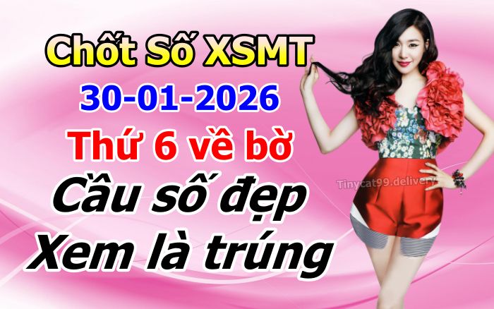 soi cầu xsmt 30-01-2026, soi cầu mt 30-01-2026, dự đoán xsmt 30-01-2026, btl mt 30-01-2026, dự đoán miền trung 30-01-2026, chốt số mt 30-01-2026, soi cau mien trung 30 01 2026