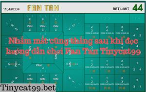 Nhắm Mắt Cũng Thắng Sau Khi Đọc Hướng Dẫn Chơi Fan Tan Tinycat99