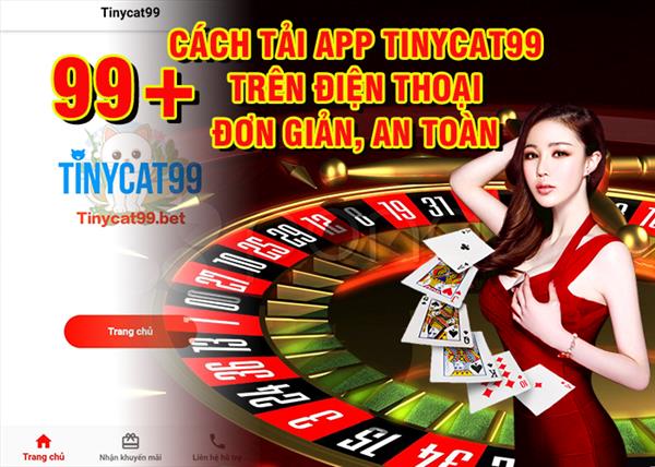 99+ Cách Tải App Tinycat99 Trên Điện Thoại Đơn Giản, An Toàn