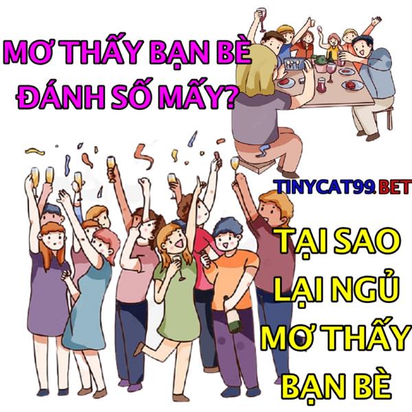 Nằm Mơ Thấy Bạn Bè Đánh Con Gì? Giải Mã Giấc Mơ Bạn Bè