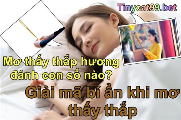 Nằm Mơ Thấy Mình Đi Thắp Hương Có Ý Nghĩa Gì? Đánh Con Gì Số Mấy?