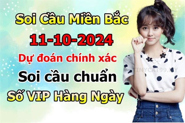 Soi Cầu Miền Bắc 11-10-2024 Dự Đoán XSMB Chốt Số VIP Kép Chuẩn Xác Thứ 6