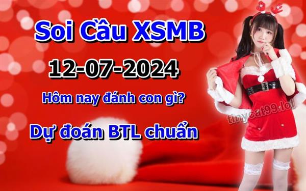 Soi Cầu Miền Bắc 12-07-2024 Dự Đoán XSMB Chốt Số VIP Kép Chuẩn Xác Thứ 6