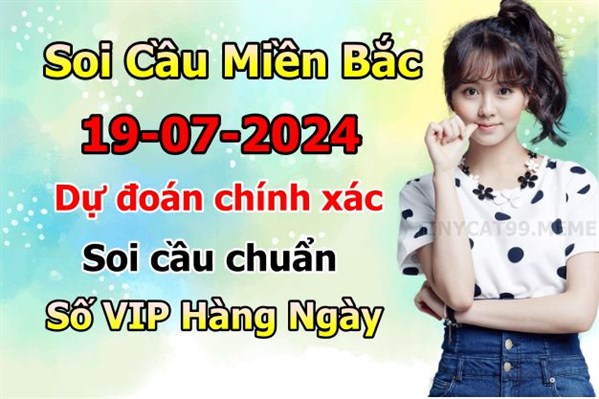 Soi Cầu Miền Bắc 19-07-2024 Dự Đoán XSMB Chốt Số VIP Kép Chuẩn Xác Thứ 6