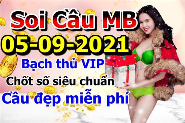 Soi Cầu MB 05-09-2021 Dự Đoán XSMB Chốt Số Miền Bắc VIP Chủ Nhật