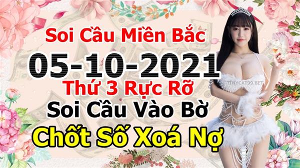 Soi Cầu XSMB 05-10-2021 Dự Đoán XSMB Chốt Số Miền Bắc VIP Thứ 3