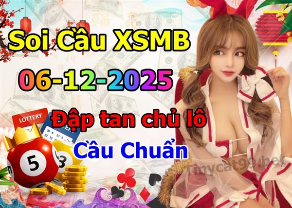 Soi Cầu XSMB 06-12-2025 Dự Đoán XSMB Chốt Số Miền Bắc VIP Thứ 7