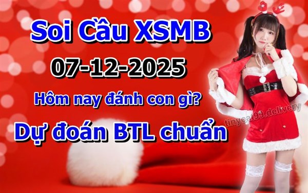 Soi Cầu MB 07-12-2025 Dự Đoán XSMB Chốt Số Miền Bắc VIP Chủ Nhật