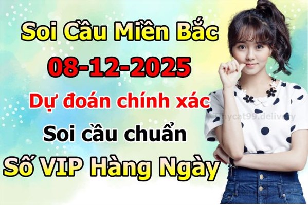 Soi Cầu MB 08-12-2025 Dự Đoán XSMB Chốt Số Miền Bắc VIP Thứ 2