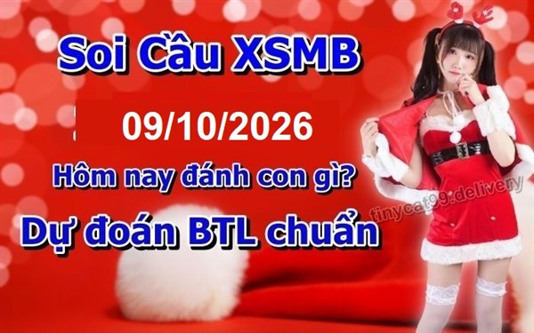 Soi Cầu Miền Bắc 09-10-2026 Dự Đoán XSMB Chốt Số VIP Kép Chuẩn Xác Thứ 6
