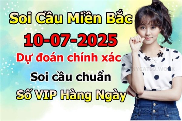 Soi Cầu XSMB 10-07-2025 Dự Đoán XSMB Chốt Số Miền Bắc VIP Thứ 5