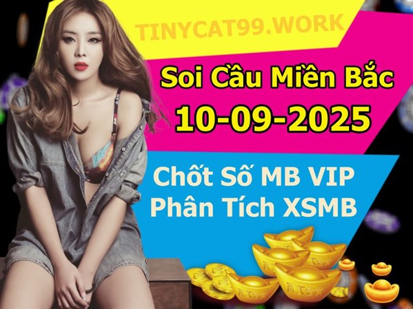 Soi Cầu XSMB 10-09-2025 Dự Đoán XSMB Chốt Số Miền Bắc VIP Thứ 4