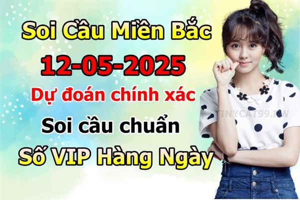 Soi Cầu MB 12-05-2025 Dự Đoán XSMB Chốt Số Miền Bắc VIP Thứ 2