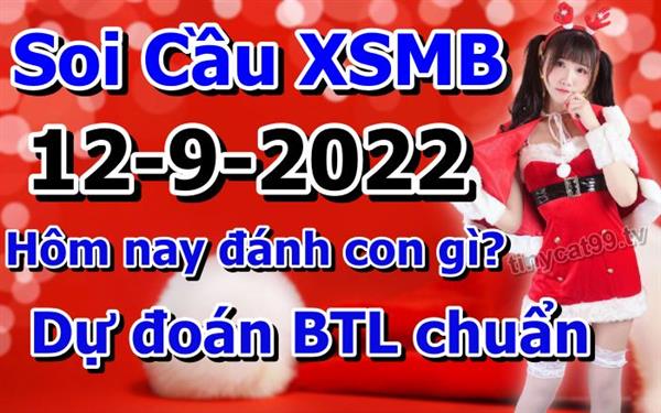 Soi Cầu XSMB 12-09-2022 Dự Đoán XSMB Chốt Số Miền Bắc VIP Thứ 2