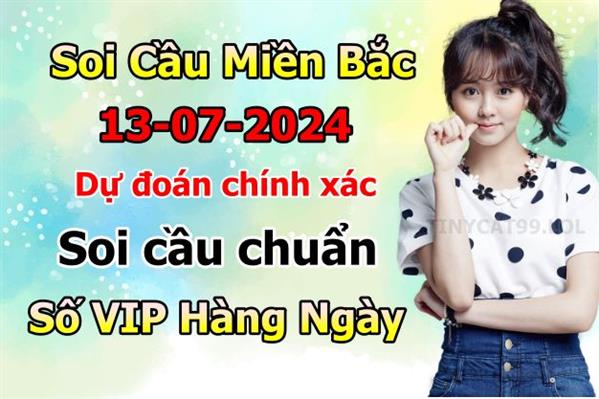 Soi Cầu XSMB 13-07-2024 Dự Đoán XSMB Chốt Số Miền Bắc VIP Thứ 7