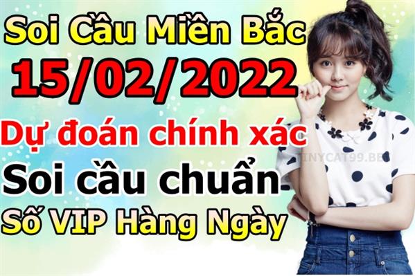 Soi Cầu XSMB 15-02-2022 Dự Đoán XSMB Chốt Số Miền Bắc VIP Thứ 3