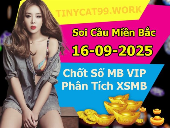 Soi Cầu XSMB 16-09-2025 Dự Đoán XSMB Chốt Số Miền Bắc VIP Thứ 3