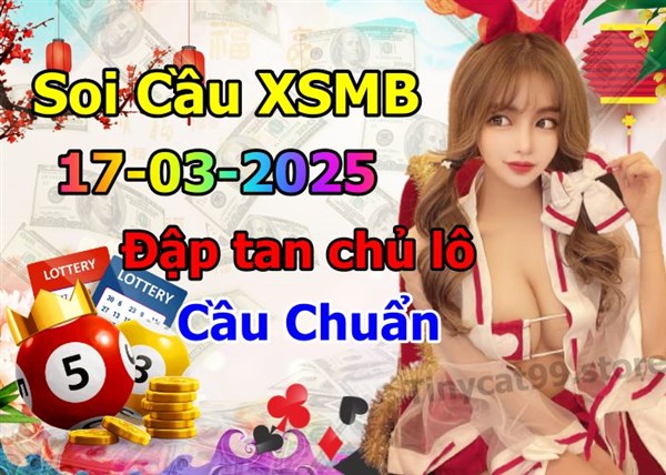 Soi Cầu MB 17-03-2025 Dự Đoán XSMB Chốt Số Miền Bắc VIP Thứ 2