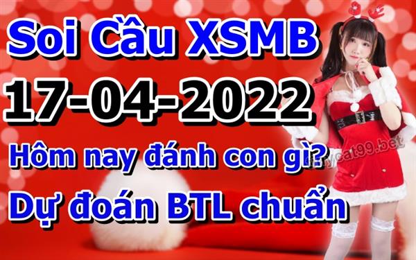 Soi Cầu MB 17-04-2022 Dự Đoán XSMB Chốt Số Miền Bắc VIP Chủ Nhật