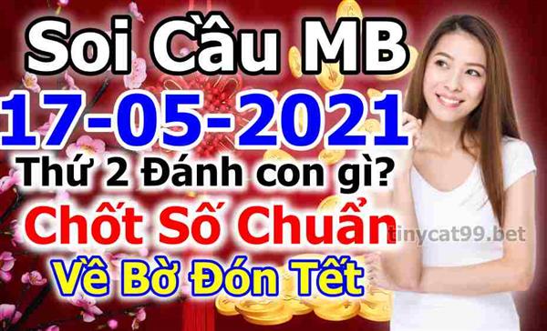 Soi Cầu XSMB 17-05-2021 Dự Đoán XSMB Chốt Số Miền Bắc VIP Thứ 2