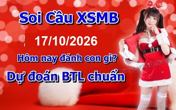 Soi Cầu XSMB 17-10-2026 Dự Đoán XSMB Chốt Số Miền Bắc VIP Thứ 7