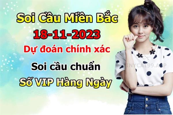 Soi Cầu XSMB 18-11-2023 Dự Đoán XSMB Chốt Số Miền Bắc VIP Thứ 7