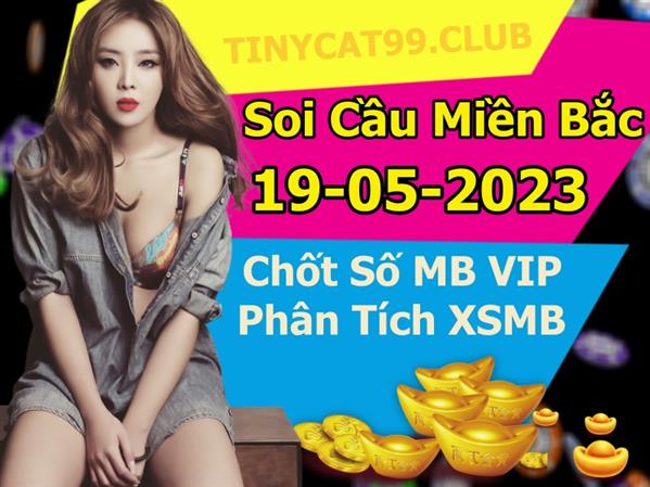 Soi Cầu Miền Bắc 19/05/2023 Dự Đoán XSMB Chốt Số VIP Kép Chuẩn Xác Thứ 6