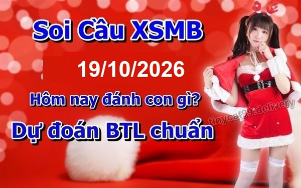 Soi Cầu MB 19-10-2026 Dự Đoán XSMB Chốt Số Miền Bắc VIP Thứ 2