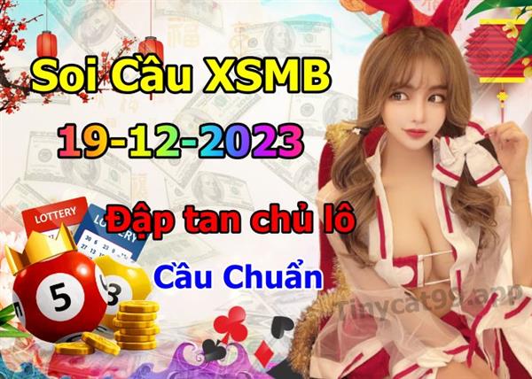 Soi Cầu XSMB 19-12-2023 Dự Đoán XSMB Chốt Số Miền Bắc VIP Thứ 3