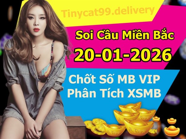 Soi Cầu XSMB 20-01-2026 Dự Đoán XSMB Chốt Số Miền Bắc VIP Thứ 3