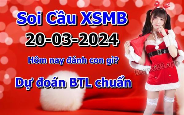 Soi Cầu MB 20-03-2024 Dự Đoán XSMB Chốt Số Miền Bắc VIP Thứ 4