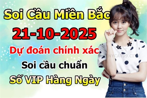 Soi Cầu XSMB 21-10-2025 Dự Đoán XSMB Chốt Số Miền Bắc VIP Thứ 3