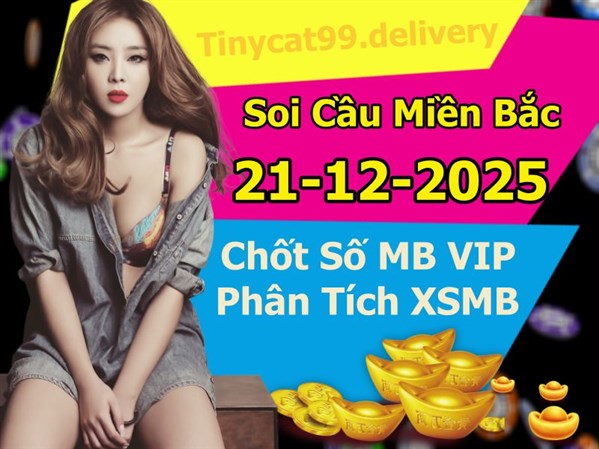 Soi Cầu MB 21-12-2025 Dự Đoán XSMB Chốt Số Miền Bắc VIP Chủ Nhật