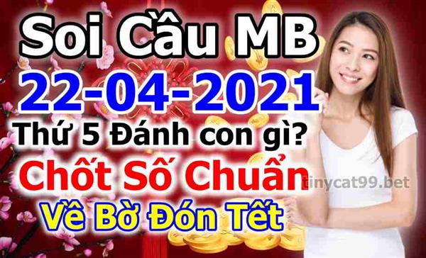Soi Cầu XSMB 22-04-2021 Dự Đoán XSMB Chốt Số Miền Bắc VIP Thứ 5