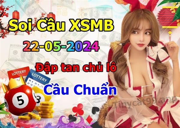  Soi Cầu XSMB 22-05-2024 Dự Đoán XSMB Chốt Số Miền Bắc VIP Thứ 4
