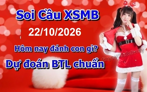 Soi Cầu XSMB 22-10-2026 Dự Đoán XSMB Chốt Số Miền Bắc VIP Thứ 5