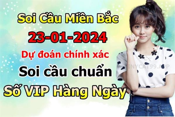 Soi Cầu XSMB 23-01-2024 Dự Đoán XSMB Chốt Số Miền Bắc VIP Thứ 3