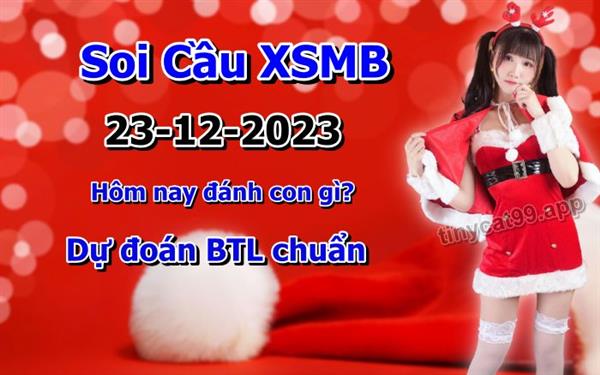 Soi Cầu XSMB 23-12-2023 Dự Đoán XSMB Chốt Số Miền Bắc VIP Thứ 7