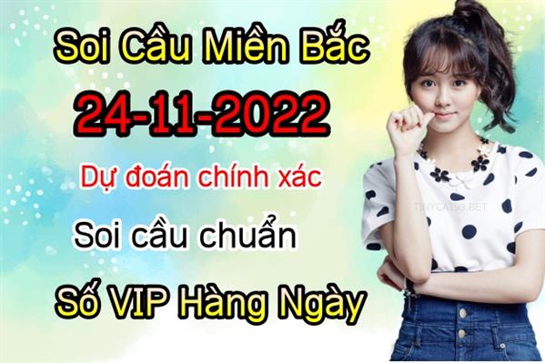 Soi Cầu XSMB 24-11-2022 Dự Đoán XSMB Chốt Số Miền Bắc VIP Thứ 5