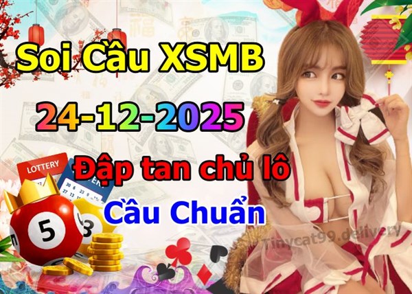 Soi Cầu XSMB 24-12-2025 Dự Đoán XSMB Chốt Số Miền Bắc VIP Thứ 4