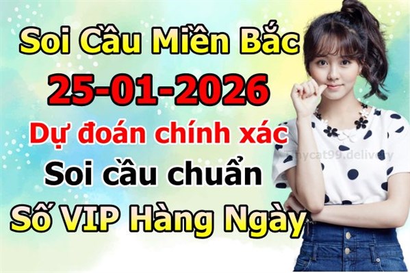 Soi Cầu MB 25-01-2026 Dự Đoán XSMB Chốt Số Miền Bắc VIP Chủ Nhật
