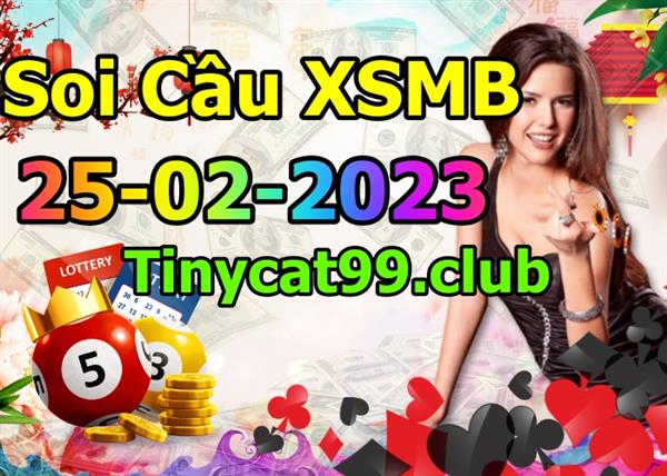 Soi Cầu XSMB 25-02-2023 Dự Đoán XSMB Chốt Số Miền Bắc VIP Thứ 7